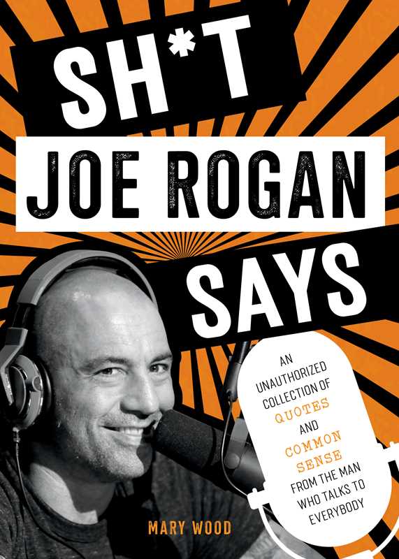 Sh*t Joe Rogan Says by Mary Wood: Paper Over Board; 176 pages / English