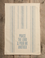 Praise The Lord & Pour Me Another Kitchen Towel