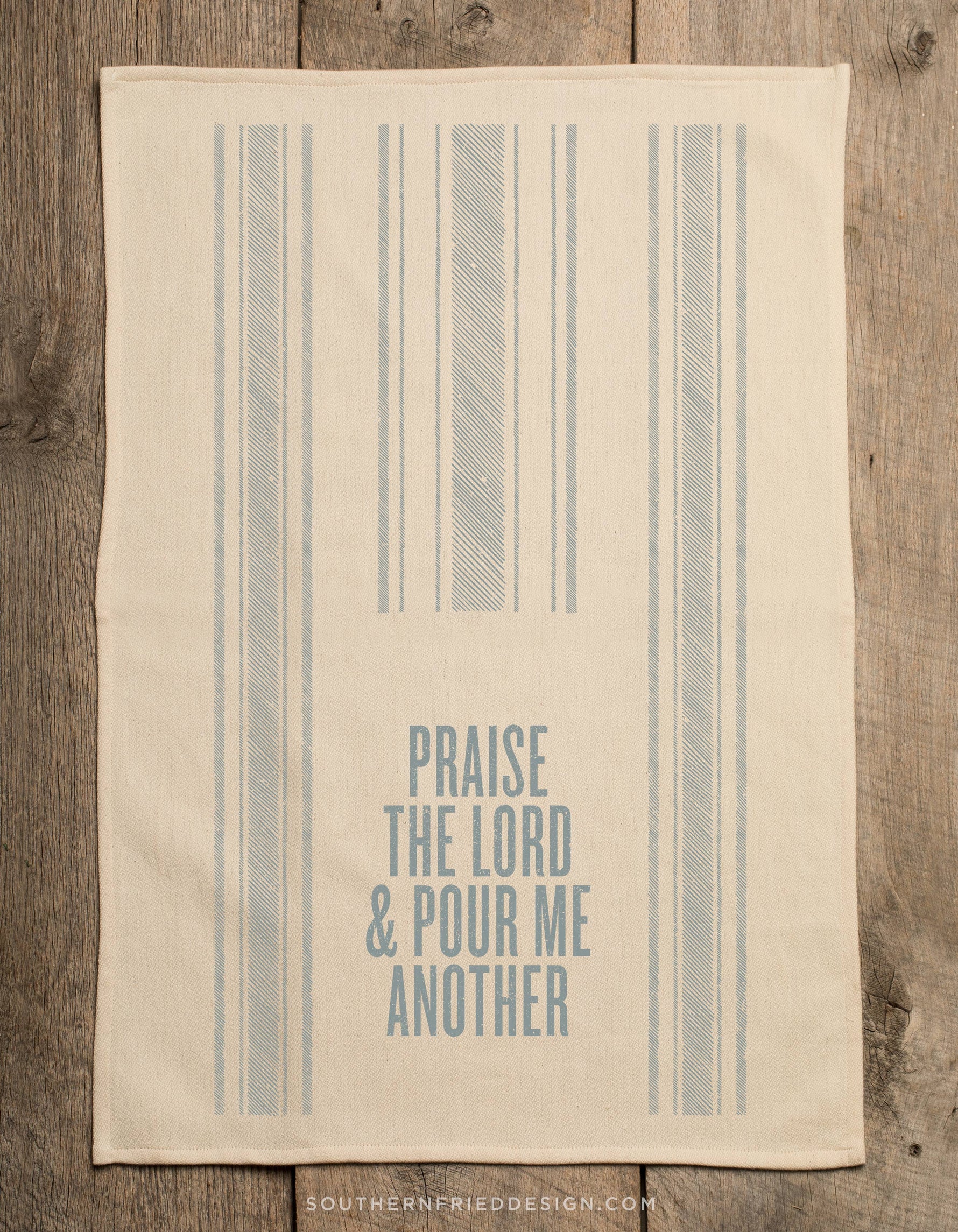 Praise The Lord & Pour Me Another Kitchen Towel