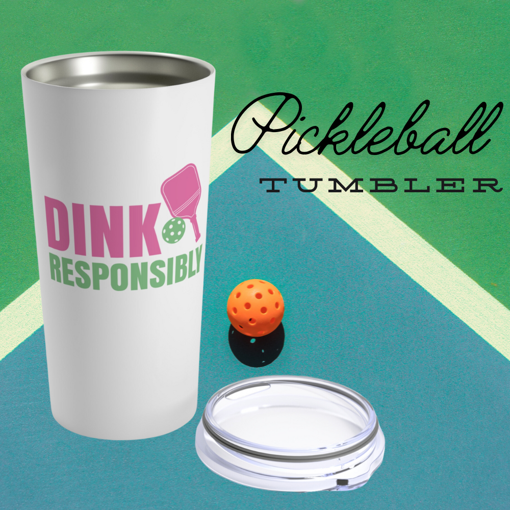 Pickleball 20oz Tumbler- Dink Responsibly- Travel Mug