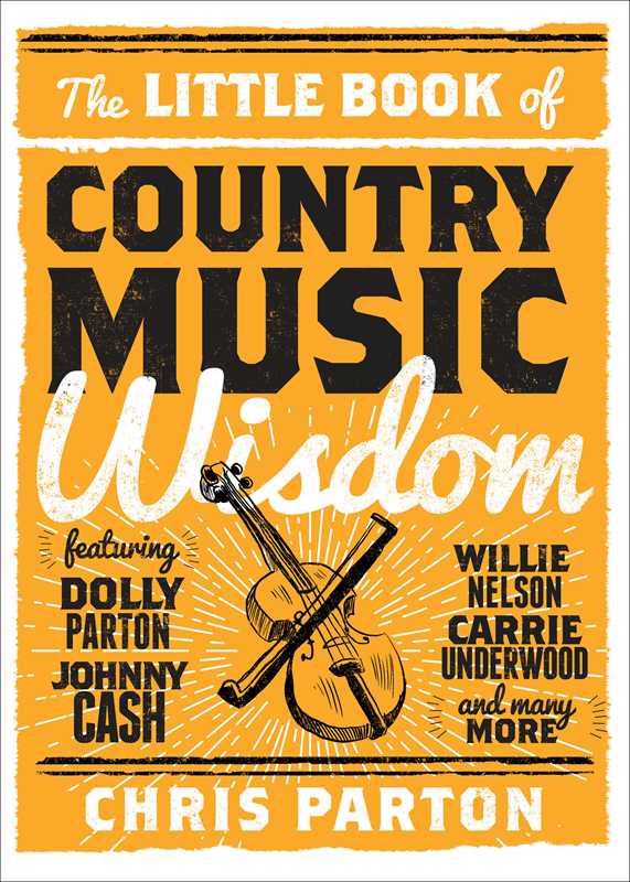 Little Book of Country Music Wisdom by Christopher Parton: Hardcover; 288 pages / English